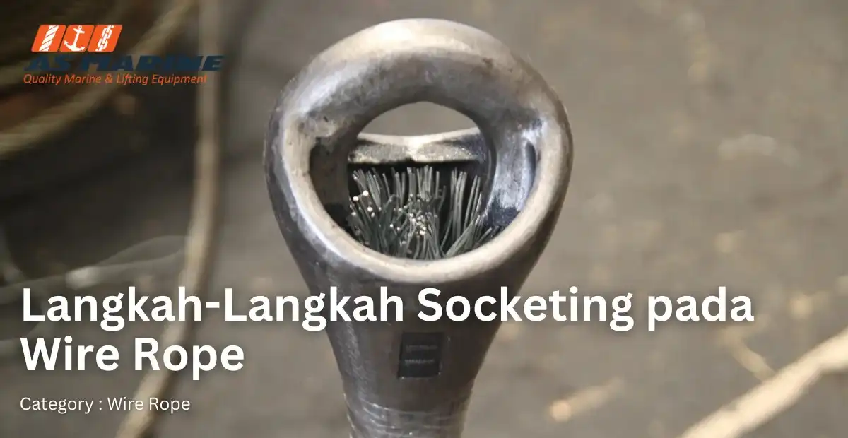 langkah-langkah-socketing-pada-wire-rope